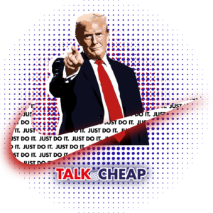 talk cheap